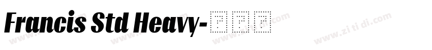 Francis Std Heavy字体转换 Francis Std Heavy字体转换